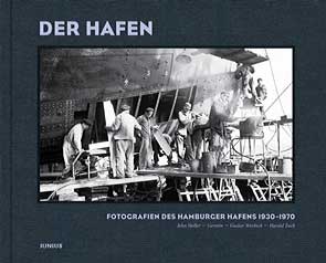 Henning Rademacher (Hrsg.): Der Hafen. Fotografien des Hamburger Hafens 1930–1970