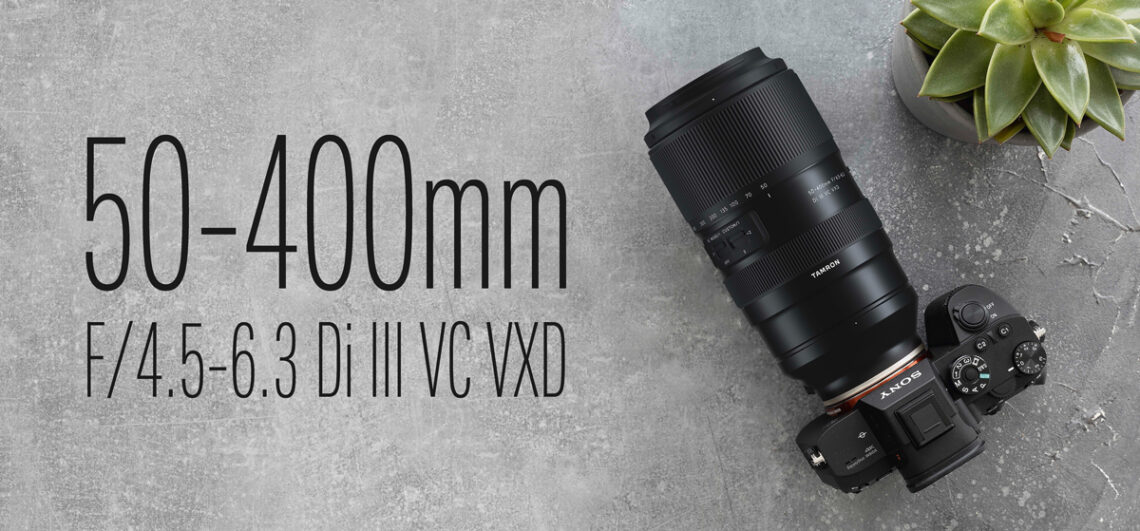 8-fach-Zoom-Objektiv für Sony-E-Mount: TAMRON 50-400mm F/4.5-6.3 Di III VC VXD